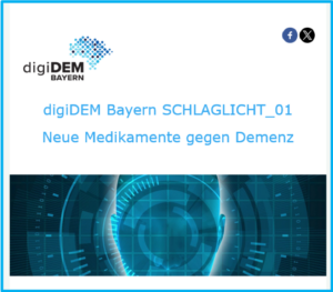 digiDEM Bayern SCHLAGLICHT_01:  Neue Medikamente gegen Demenz